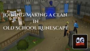 Read more about the article Old School RuneScape (OSRS) – How to Join or Make a Clan